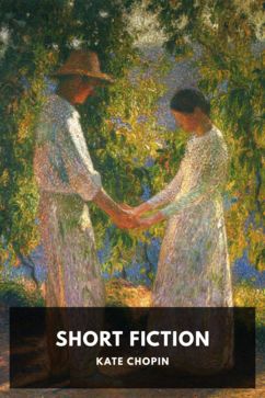 Short Fiction, by Kate Chopin
