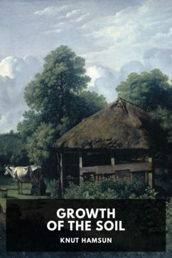 Growth of the Soil, by Knut Hamsun. Translated by W. W. Worster