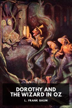 Dorothy and the Wizard in Oz, by L. Frank Baum