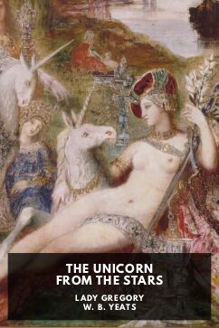 The Unicorn from the Stars, by Lady Gregory and W. B. Yeats