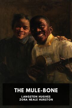 The Mule-Bone, by Langston Hughes and Zora Neale Hurston