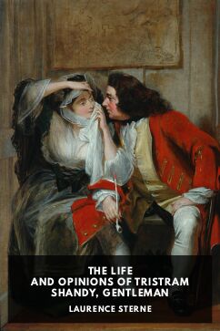 The Life and Opinions of Tristram Shandy, Gentleman, by Laurence Sterne