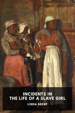 The cover for the Standard Ebooks edition of Incidents in the Life of a Slave Girl, by Linda Brent