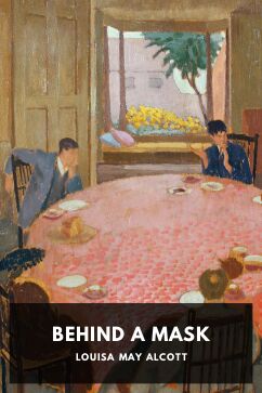 Behind a Mask, by Louisa May Alcott