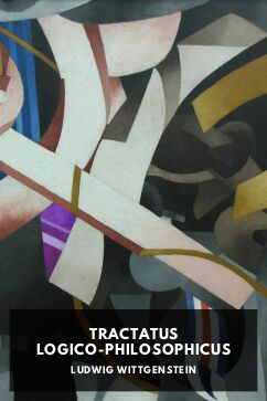 Tractatus Logico-Philosophicus, by Ludwig Wittgenstein. Translated by C. K. Ogden