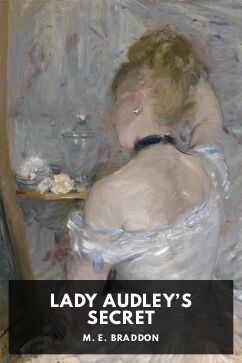 Lady Audley’s Secret, by M. E. Braddon
