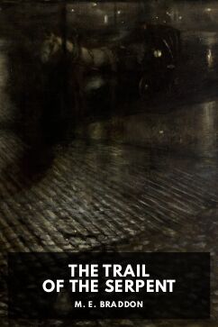 The Trail of the Serpent, by M. E. Braddon