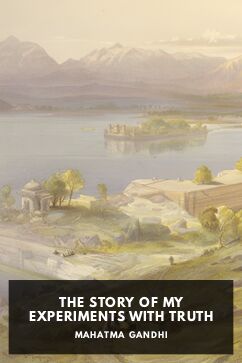 The Story of My Experiments with Truth, by Mahatma Gandhi. Translated by Mahadev Desai
