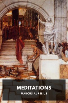 Meditations, by Marcus Aurelius. Translated by George Long