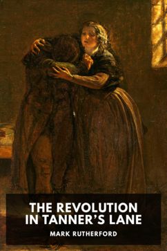 The cover for the Standard Ebooks edition of The Revolution in Tanner’s Lane, by Mark Rutherford
