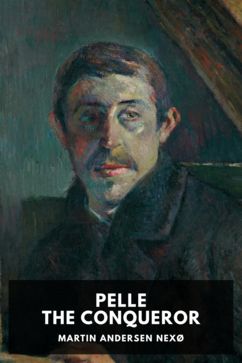 The cover for the Standard Ebooks edition of Pelle the Conqueror, by Martin Andersen Nexø. Translated by Jessie Muir and Bernard Miall