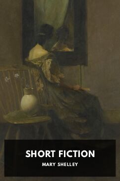 Short Fiction, by Mary Shelley