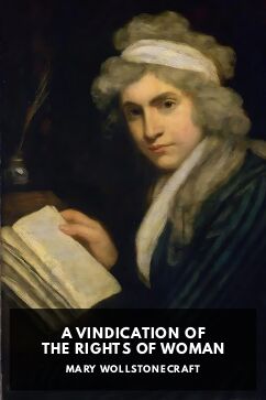 A Vindication of the Rights of Woman, by Mary Wollstonecraft