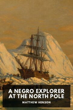 A Negro Explorer at the North Pole, by Matthew Henson