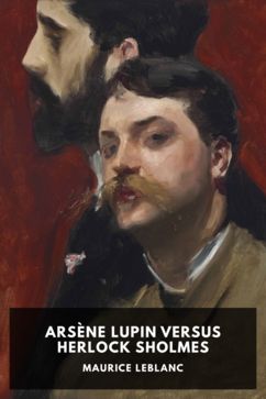 The cover for the Standard Ebooks edition of Arsène Lupin Versus Herlock Sholmes, by Maurice Leblanc. Translated by George Morehead