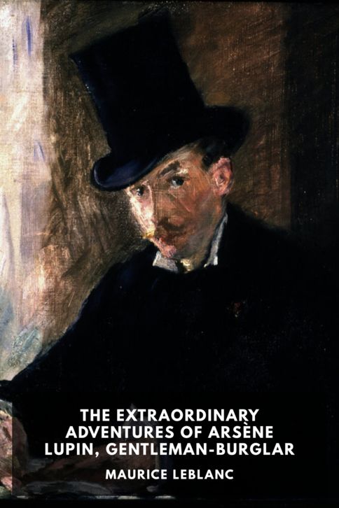 The cover for the Standard Ebooks edition of The Extraordinary Adventures of Arsène Lupin, Gentleman-Burglar, by Maurice Leblanc. Translated by George Morehead