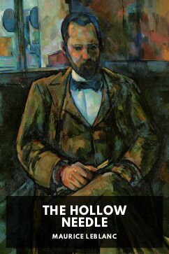 The Hollow Needle, by Maurice Leblanc. Translated by Alexander Teixeira de Mattos
