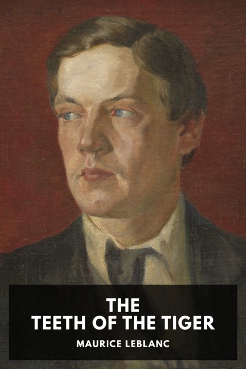 The cover for the Standard Ebooks edition of The Teeth of the Tiger, by Maurice Leblanc. Translated by Alexander Teixeira de Mattos