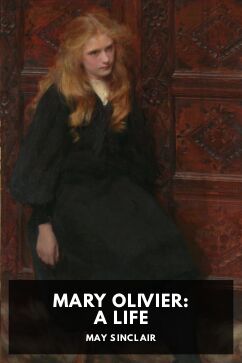 Mary Olivier: A Life, by May Sinclair