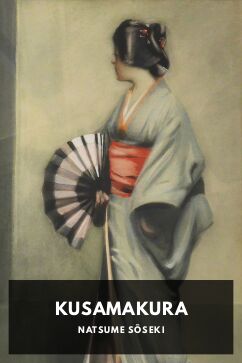 Kusamakura, by Natsume Sōseki. Translated by Takahashi Kazutomo