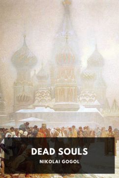 Dead Souls, by Nikolai Gogol. Translated by C. J. Hogarth