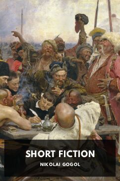 Short Fiction, by Nikolai Gogol. Translated by Claud Field, Isabel F. Hapgood, Vizetelly and Company, and George Tolstoy