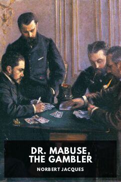 Dr. Mabuse, the Gambler, by Norbert Jacques. Translated by Lilian A. Clare