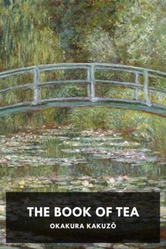 The Book of Tea, by Okakura Kakuzō