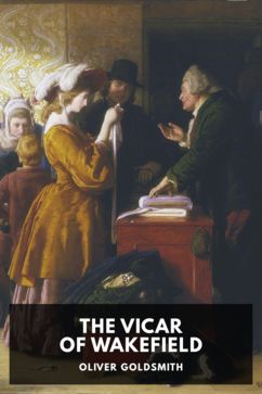 The Vicar of Wakefield, by Oliver Goldsmith