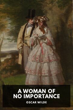 A Woman of No Importance, by Oscar Wilde