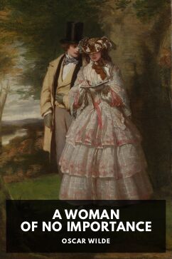 A Woman of No Importance, by Oscar Wilde