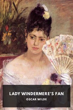 Lady Windermere’s Fan, by Oscar Wilde