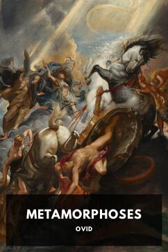 Metamorphoses, by Ovid. Translated by John Dryden, Joseph Addison, Laurence Eusden, Arthur Maynwaring, Samuel Croxall, Nahum Tate, William Stonestreet, Thomas Vernon, John Gay, Alexander Pope, Stephen Harvey, William Congreve, John Ozell, Temple Stanyan, Alexander Stopford Catcott, Nicholas Rowe, Samuel Garth, and Leonard Welsted