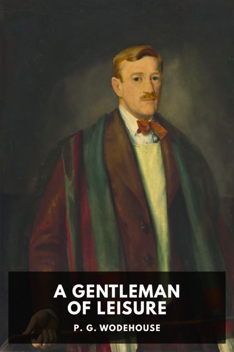 The cover for the Standard Ebooks edition of A Gentleman of Leisure, by P. G. Wodehouse