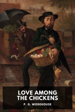 Love Among the Chickens, by P. G. Wodehouse