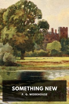 Something New, by P. G. Wodehouse