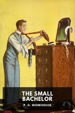 The Small Bachelor, by P. G. Wodehouse
