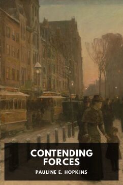 Contending Forces, by Pauline E. Hopkins