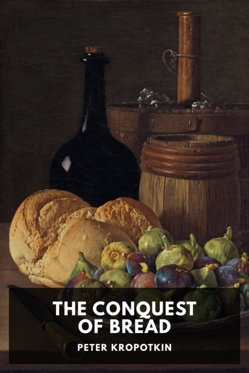 The cover for the Standard Ebooks edition of The Conquest of Bread, by Peter Kropotkin. Translated by Chapman and Hall