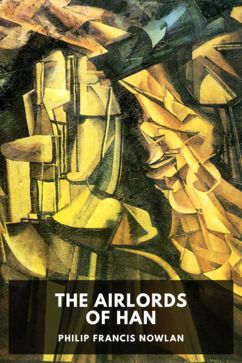 The Airlords of Han, by Philip Francis Nowlan