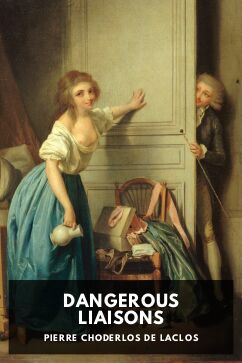 Dangerous Liaisons, by Pierre Choderlos de Laclos. Translated by Thomas Moore