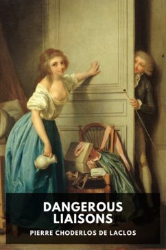 The cover for the Standard Ebooks edition of Dangerous Liaisons, by Pierre Choderlos de Laclos. Translated by Thomas Moore
