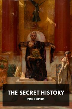 The Secret History, by Procopius. Translated by Richard Atwater