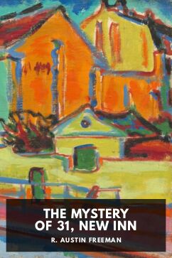 The Mystery of 31, New Inn, by R. Austin Freeman