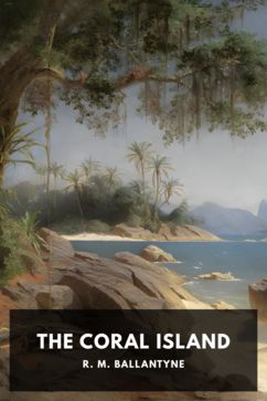 The Coral Island, by R. M. Ballantyne