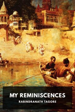 My Reminiscences, by Rabindranath Tagore. Translated by The Macmillan Company