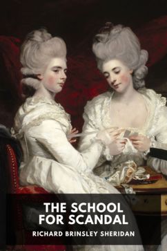 The School for Scandal, by Richard Brinsley Sheridan