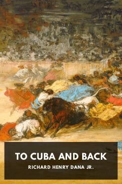 To Cuba and Back, by Richard Henry Dana Jr.