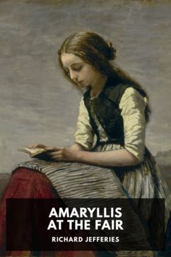Amaryllis at the Fair, by Richard Jefferies
