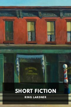 Short Fiction, by Ring Lardner